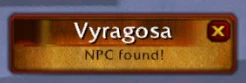 A spawn alert popup reading Vyragosa — NPC found!